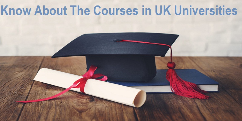 Know about the courses in UK universities | Overseas Education Consultant in Delhi