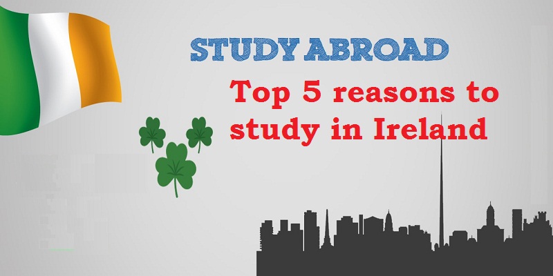 Top 5 reasons to study in Ireland | Overseas Education Consultants delhi