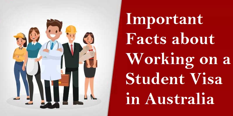 Important Facts about Working on a Student Visa in Australia
